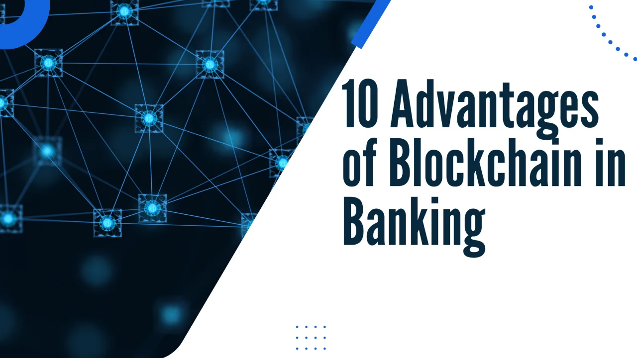 10 Advantages of Blockchain in Banking
